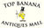 Top Banana Antiques Twenty Three years old and looking forward